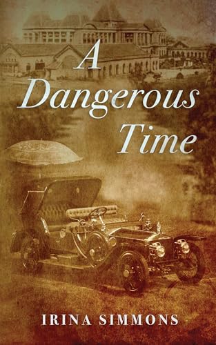 A Dangerous Time by Irina Simmons