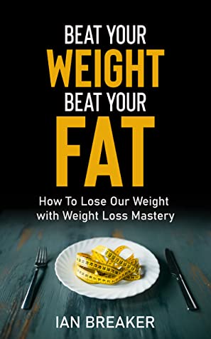 Beat Your Weight, Beat Your Fat by Ian Breaker
