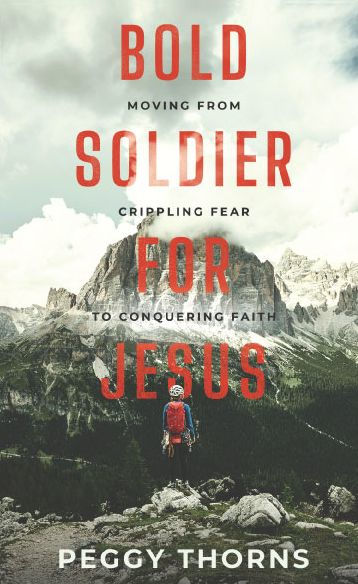 Bold Soldier for Jesus by Peggy Thorns