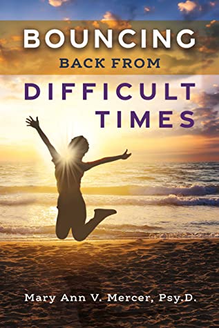 Bouncing Back From Difficult Times from Mary Ann V. Mercer