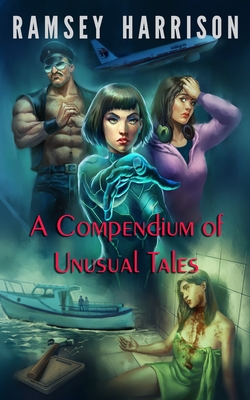 A Compendium of Unusual Tales by Ramsey Harrison