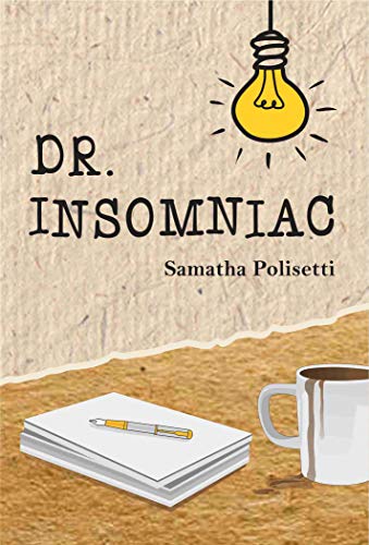 Dr. Insomniac by Samatha Polisetti