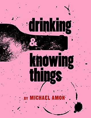 Drinking and Knowing Things by Michael Amon