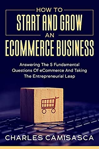 How to Start and Grown an eCommerce Business by Charles Camisasca