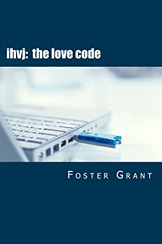 IHVJ: The Love Code by Foster Grant