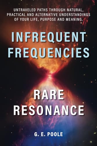 Infrequent Frequencies, Rare Resonance by G.E. Poole