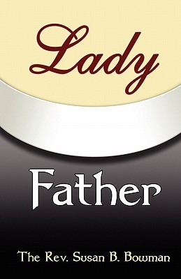 Lady Father by Rev. Susan Bowman