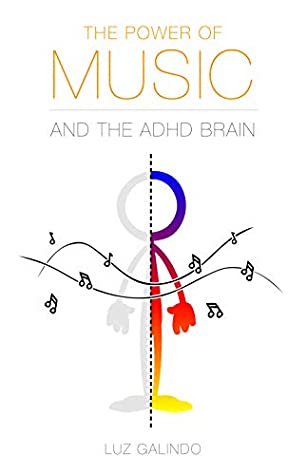 The Power of Music and the ADHD Brain by Luz Galindo