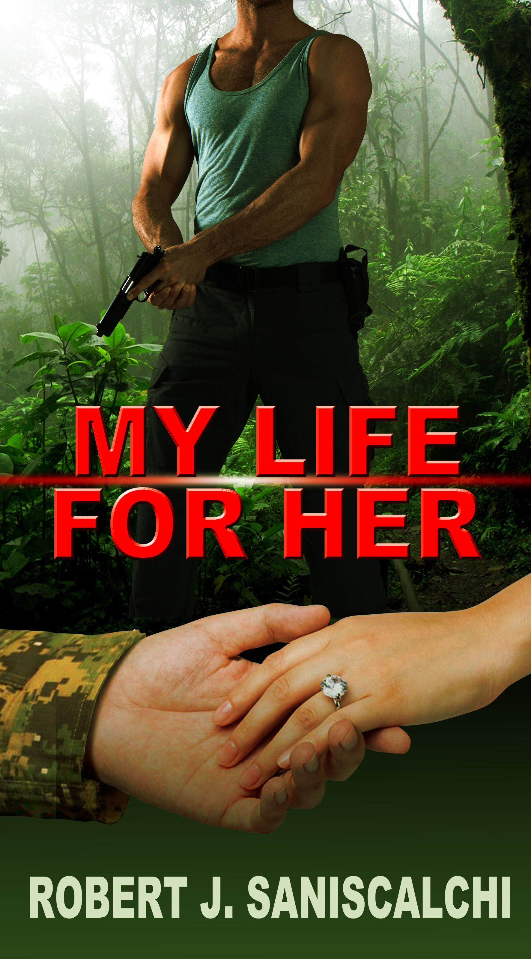My Life For Her by Robert J. Saniscalchi