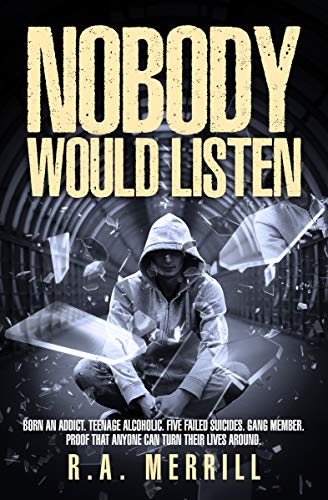 Nobody Would Listen by R.A. Merrill