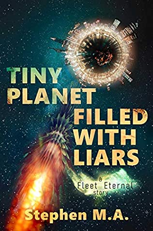 Tiny Planet Filled With Liars by Stephen M.A.